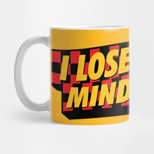 I Lose My Mind Again Mug